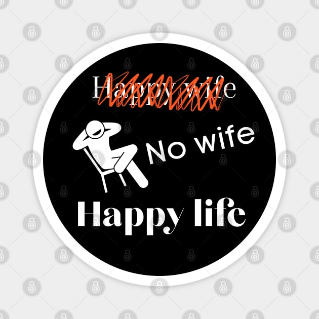 No wife happy life Magnet by KHWD